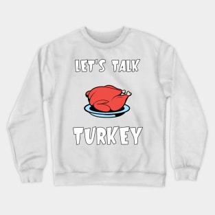 Let's Talk Turkey Crewneck Sweatshirt